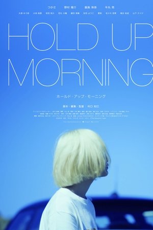 HOLD UP MORNING
