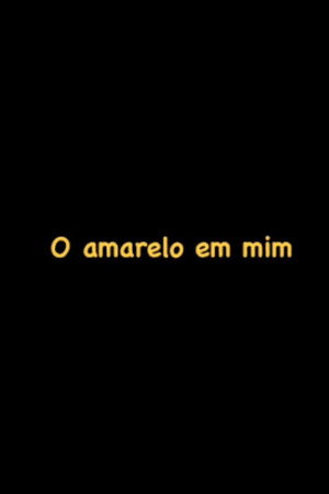 O Amarelo em mim O Amarelo em mim