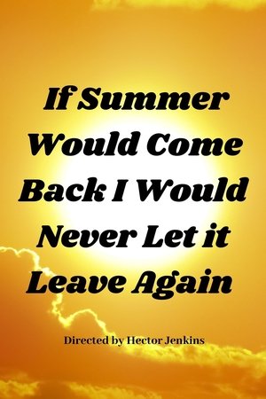 If Summer Came Back I Would Never Let It Leave Again