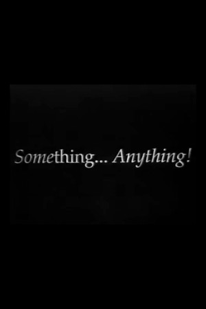 Something, Anything! Something, Anything!