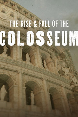 The Rise & Fall of the Colosseum