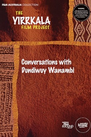 Yirrkala: Conversations with Dundiwuy Wanambi