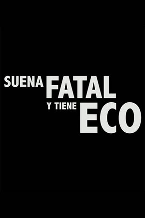 Suena fatal y tiene eco