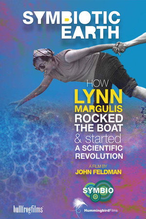 Symbiotic Earth: How Lynn Margulis rocked the boat and started a scientific revolution poster