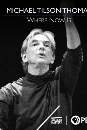 Michael Tilson Thomas: Where Now Is