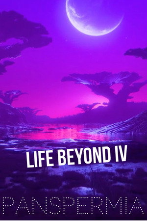 Life Beyond IV: PANSPERMIA poster