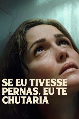 Poster do filme Se Eu Tivesse Pernas, Eu Te Chutaria