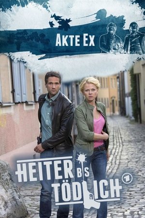 Heiter bis tödlich - Akte Ex