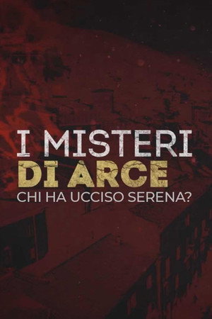 I Misteri Di Arce: Chi Ha Ucciso Serena? poster