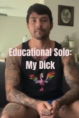 Educational Solo: My Dick