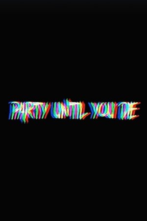 Party Until You Die