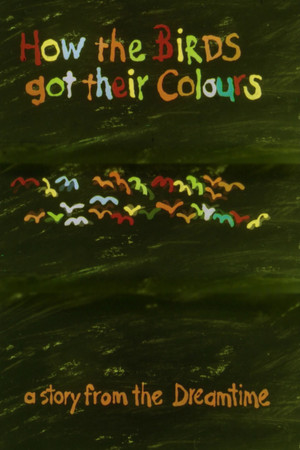 How the Birds Got Their Colours How the Birds Got Their Colours