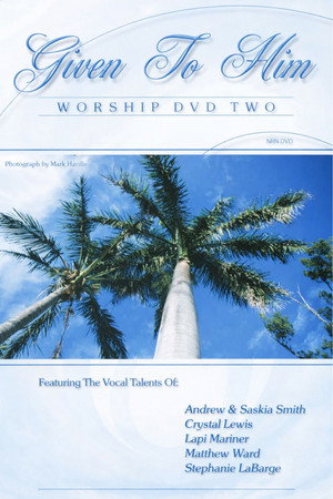 Given To Him: Worship DVD Two Given To Him: Worship DVD Two