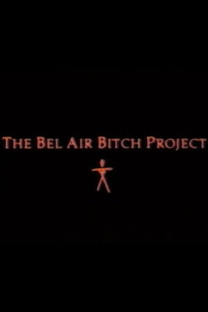 The Bel Air Bitch Project