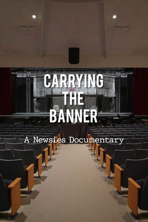 Carrying the Banner: A Newsies Documentary Carrying the Banner: A Newsies Documentary