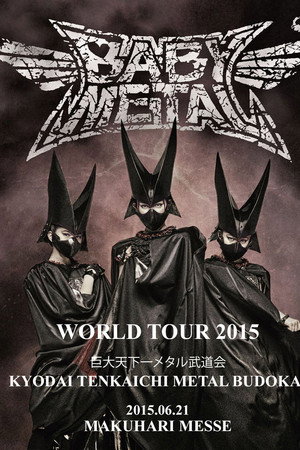 BABYMETAL WORLD TOUR 2015 ~Kyodai Tenkaichi Metal Budokai~