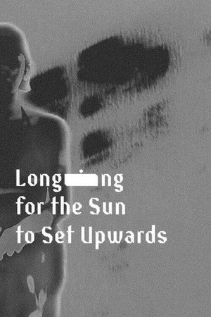 Longing for the Sun to Set Upwards poster