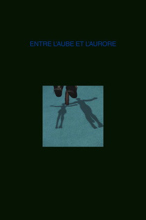 Entre l'Aube et l'Aurore poster