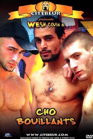 Wesh Cousin 6: Cho bouillants