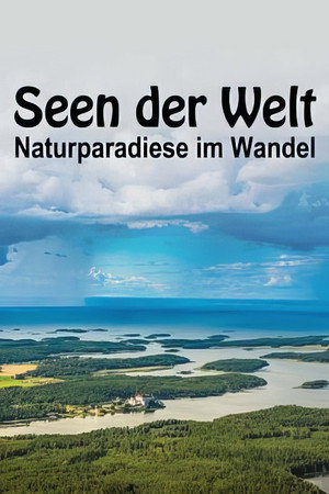 Seen der Welt - Naturparadiese im Wandel: Welt der Extreme poster