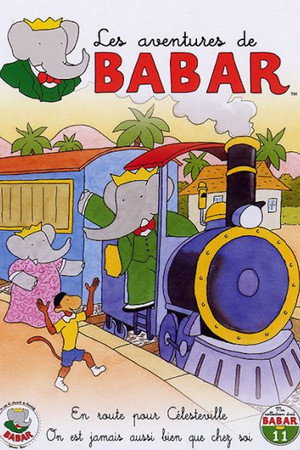 Les Aventures de Babar - 11 - En route pour Célesteville - On n'est jamais aussi bien que chez soi poster