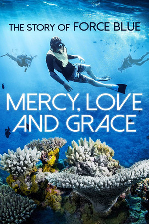 Mercy, Love & Grace: The Story of Force Blue poster