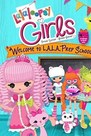 Lalaloopsy Girls: Welcome to L.A.L.A. Prep School