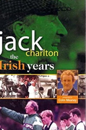 Jack Charlton: The Irish Years