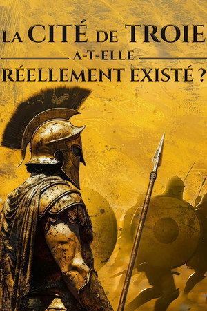 La cité de Troie a-t-elle réellement existé ? poster