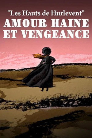 « Les Hauts de Hurlevent » : amour, haine et vengeance
