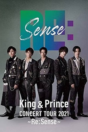 King & Prince CONCERT TOUR 2021 ～Re:Sense～