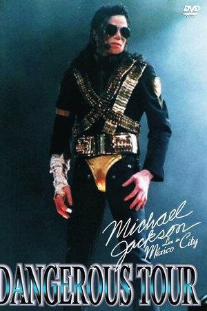 Michael Jackson Live in Mexico: The Dangerous Tour Michael Jackson Live in Mexico: The Dangerous Tour