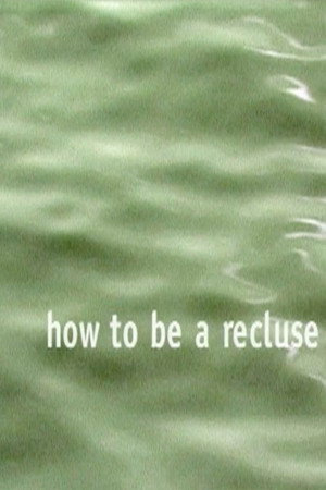 How to Be a Recluse poster