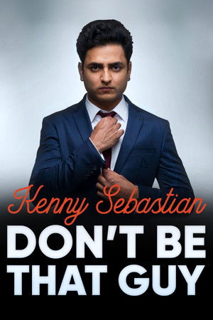 Poster of Kenny Sebastian: Don't Be That Guy