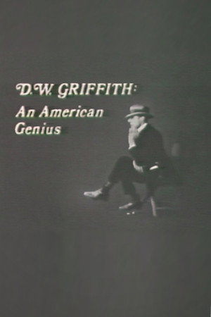 D.W. Griffith: An American Genius
