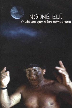 O dia em que a lua menstruou (Nguné Elü) poster