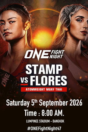 ONE Fight Night 47: Stamp vs. Flores ONE Fight Night 47: Stamp vs. Flores