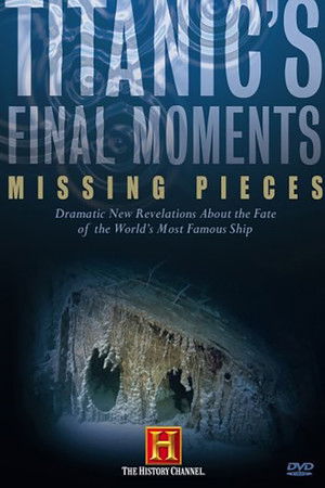 Poster of Titanic's Final Moments: Missing Pieces