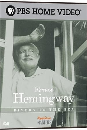 Ernest Hemingway: Rivers to the Sea