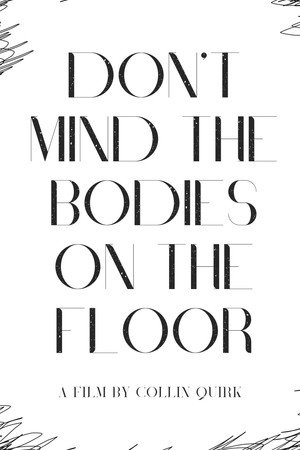 Don't Mind the Bodies on the Floor Don't Mind the Bodies on the Floor