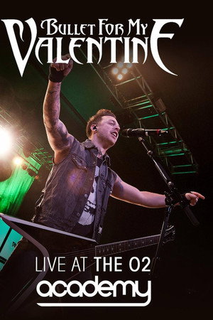 Bullet For My Valentine - Live At The O2 Academy poster