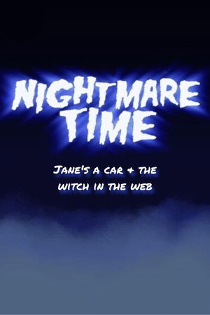 Nightmare Time: Jane's A Car & The Witch in the Web