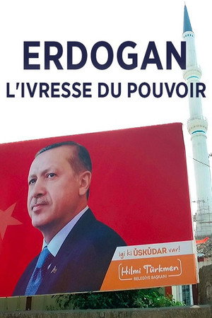 Erdogan, l'ivresse du pouvoir poster