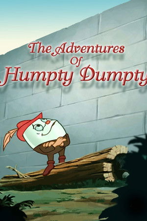 The Adventures of Humpty Dumpty The Adventures of Humpty Dumpty