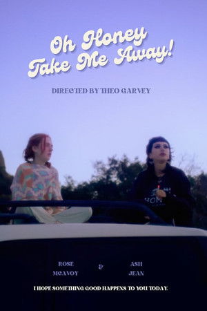 Oh Honey, Take Me Away!