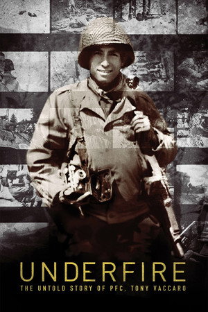 Underfire: The Untold Story of Pfc. Tony Vaccaro Underfire: The Untold Story of Pfc. Tony Vaccaro