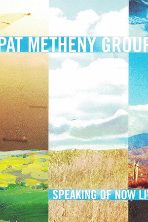Pat Metheny Group - Speaking Of Now Live Pat Metheny Group - Speaking Of Now Live