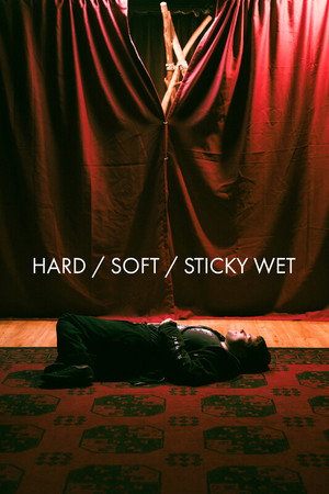 HARD / SOFT / STICKY WET: A Joyous Death