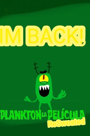 Plankton The Movie ReSweated