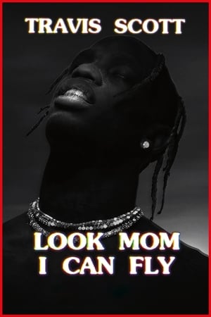 Travis Scott: Look Mom I Can Fly Travis Scott: Look Mom I Can Fly